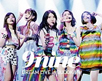 ９ｎｉｎｅ「 ９ｎｉｎｅ　ＤＲＥＡＭ　ＬＩＶＥ　ｉｎ　ＢＵＤＯＫＡＮ」