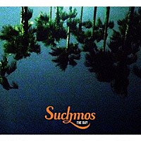 Ｓｕｃｈｍｏｓ「 ＴＨＥ　ＢＡＹ」