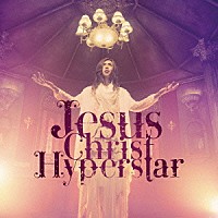 ライチ☆光クラブ「 Ｊｅｓｕｓ　Ｃｈｒｉｓｔ　Ｈｙｐｅｒｓｔａｒ」