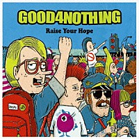 ＧＯＯＤ４ＮＯＴＨＩＮＧ「 Ｒａｉｓｅ　Ｙｏｕｒ　Ｈｏｐｅ」