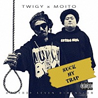 ＴＷＩＧＹ　×　ＭＯＩＴＯ「 ＳＵＣＫ　ＭＹ　ＴＲＡＰ」