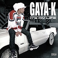 ＧＡＹＡ－Ｋ「 ＩＴ’Ｓ　ＭＹ　ＬＩＦＥ」