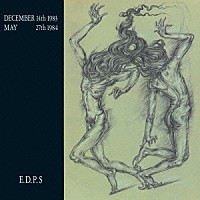 Ｅ．Ｄ．Ｐ．Ｓ「 ＤＥＣＥＭＢＥＲ　１４ｔｈ　１９８３　－　ＭＡＹ　２７ｔｈ　１９８４」