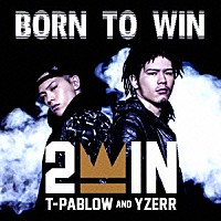 ２ＷＩＮ「 ＢＯＲＮ　ＴＯ　ＷＩＮ」