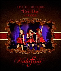 Ｋａｌａｆｉｎａ「Ｋａｌａｆｉｎａ　ＬＩＶＥ　ＴＨＥ　ＢＥＳＴ　２０１５　“Ｒｅｄ　Ｄａｙ”　ａｔ　日本武道館」