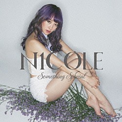 ニコル「Ｓｏｍｅｔｈｉｎｇ　Ｓｐｅｃｉａｌ」