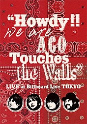 ＮＩＣＯ　Ｔｏｕｃｈｅｓ　ｔｈｅ　Ｗａｌｌｓ「“Ｈｏｗｄｙ！！　Ｗｅ　ａｒｅ　ＡＣＯ　Ｔｏｕｃｈｅｓ　ｔｈｅ　Ｗａｌｌｓ”　ＬＩＶＥ　ａｔ　Ｂｉｌｌｂｏａｒｄ　Ｌｉｖｅ　ＴＯＫＹＯ」