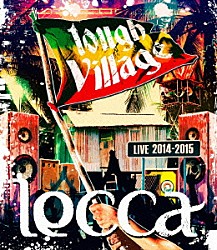 ｌｅｃｃａ「ｌｅｃｃａ　ＬＩＶＥ　２０１４－２０１５　ｔｏｕｇｈ　Ｖｉｌｌａｇｅ」