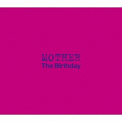 Ｔｈｅ　Ｂｉｒｔｈｄａｙ「ＭＯＴＨＥＲ」