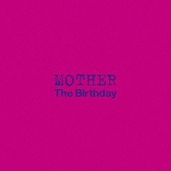 Ｔｈｅ　Ｂｉｒｔｈｄａｙ「ＭＯＴＨＥＲ」