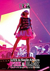 ＬｉＳＡ「ＬｉＶＥ　ｉｓ　Ｓｍｉｌｅ　Ａｌｗａｙｓ　～ＰｉＮＫ＆ＢＬＡＣＫ～　ｉｎ　日本武道館　「いちごドーナツ」　２０１５／０１／１０（ｓａｔ）」