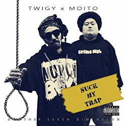 ＴＷＩＧＹ　×　ＭＯＩＴＯ「ＳＵＣＫ　ＭＹ　ＴＲＡＰ」