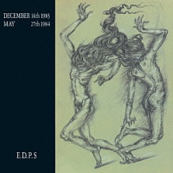 Ｅ．Ｄ．Ｐ．Ｓ「ＤＥＣＥＭＢＥＲ　１４ｔｈ　１９８３　－　ＭＡＹ　２７ｔｈ　１９８４」