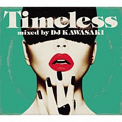 ＤＪ　ＫＡＷＡＳＡＫＩ Ｅｍｉ　Ｔａｗａｔａ タシータ・ド・ムー Ｌａｔａｎｚａ　Ｗａｔｅｒｓ Ｆｙｚａ Ｄａｎｉｅｌａ　Ｂａｔｅｓ「Ｔｉｍｅｌｅｓｓ　ｍｉｘｅｄ　ｂｙ　ＤＪ　ＫＡＷＡＳＡＫＩ」