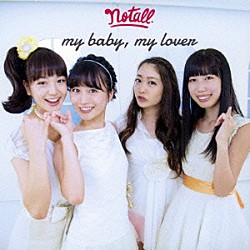 ｎｏｔａｌｌ「ｍｙ　ｂａｂｙ，　ｍｙ　ｌｏｖｅｒ」