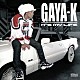 ＧＡＹＡ－Ｋ「ＩＴ’Ｓ　ＭＹ　ＬＩＦＥ」