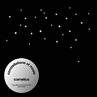 Ｃｏｒｎｅｌｉｕｓ「 Ｃｏｎｓｔｅｌｌａｔｉｏｎｓ　Ｏｆ　Ｍｕｓｉｃ」