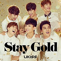 ＵＫＩＳＳ「 Ｓｔａｙ　Ｇｏｌｄ」