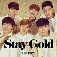 ＵＫＩＳＳ「 Ｓｔａｙ　Ｇｏｌｄ」