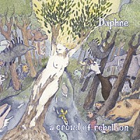 ａ　ｃｒｏｗｄ　ｏｆ　ｒｅｂｅｌｌｉｏｎ「 Ｄａｐｈｎｅ」