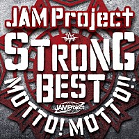 ＪＡＭ　Ｐｒｏｊｅｃｔ「 ＪＡＭ　Ｐｒｏｊｅｃｔ　１５ｔｈ　Ａｎｎｉｖｅｒｓａｒｙ　Ｓｔｒｏｎｇ　Ｂｅｓｔ　Ａｌｂｕｍ　ＭＯＴＴＯ！　ＭＯＴＴＯ！！　－２０１５－」