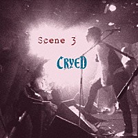 ＣＲＹＥＤ「 Ｓｃｅｎｅ３」