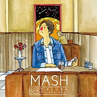 ＭＡＳＨ「 ＭＡＳＨ　ＢＥＳＴ　新しい星座　２００６－２０１５」