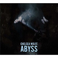 チェルシー・ウルフ「 ＡＢＹＳＳ」