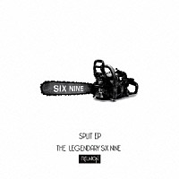 ＴＨＥ　ＬＥＧＥＮＤＡＲＹ　ＳＩＸ　ＮＩＮＥ「 ＳＰＬＩＴ　ＥＰ」