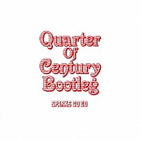 スパークス・ゴー・ゴー「 Ｑｕａｒｔｅｒ　Ｏｆ　Ｃｅｎｔｕｒｙ　Ｂｏｏｔｌｅｇ」