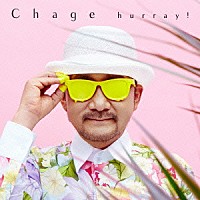 Ｃｈａｇｅ「 ｈｕｒｒａｙ！」