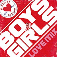 ＢＡＹＬＵＶ「 ＢＯＹＳ＆ＧＩＲＬＳ　ＬＯＶＥ　ＭＩＸ」