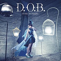 野水いおり「 Ｄ．Ｏ．Ｂ．」