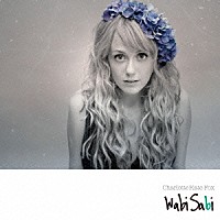 シャーロット・ケイト・フォックス「 ＷＡＢＩ　ＳＡＢＩ」