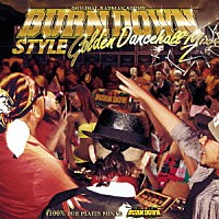 ＢＵＲＮ　ＤＯＷＮ「 ＢＵＲＮ　ＤＯＷＮ　ＳＴＹＬＥ　Ｇｏｌｄｅｎ　Ｄａｎｃｅｈａｌｌ　Ｍｉｘ　２　１００％　Ｄｕｂ　Ｐｌａｔｅｓ　ＭｉｘＣＤ」