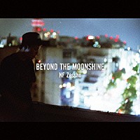 ＮＦ　Ｚｅｓｓｈｏ「 Ｂｅｙｏｎｄ　ｔｈｅ　ＭｏｏｎＳｈｉｎｅ」