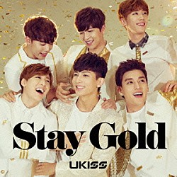 ＵＫＩＳＳ「Ｓｔａｙ　Ｇｏｌｄ」