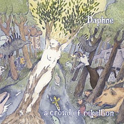 ａ　ｃｒｏｗｄ　ｏｆ　ｒｅｂｅｌｌｉｏｎ「Ｄａｐｈｎｅ」