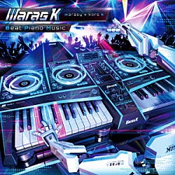 ｍａｒａｓ　ｋ「Ｂｅａｔ　Ｐｉａｎｏ　Ｍｕｓｉｃ」