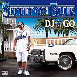 ＤＪ☆ＧＯ「ＳＩＴＴＩＮ’　ＯＮ　ＢＬＵＥ」