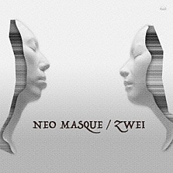 Ｚｗｅｉ「ＮＥＯ　ＭＡＳＱＵＥ」