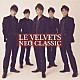 ＬＥ　ＶＥＬＶＥＴＳ「ＮＥＯ　ＣＬＡＳＳＩＣ」