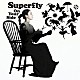 Ｓｕｐｅｒｆｌｙ「Ｏｎ　Ｙｏｕｒ　Ｓｉｄｅ」