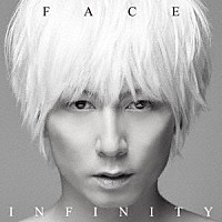 Ｆａｃｅ「 ＩＮＦＩＮＩＴＹ」