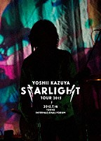 吉井和哉「 ＹＯＳＨＩＩ　ＫＡＺＵＹＡ　ＳＴＡＲＬＩＧＨＴ　ＴＯＵＲ　２０１５　２０１５．７．１６　東京国際フォーラム　ホールＡ」