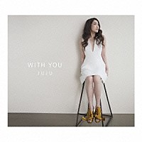 ＪＵＪＵ「 ＷＩＴＨ　ＹＯＵ」