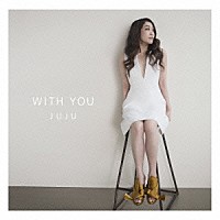 ＪＵＪＵ「 ＷＩＴＨ　ＹＯＵ」