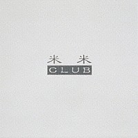 米米ＣＬＵＢ「 米米ＣＬＵＢ」