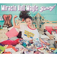 Ｍｉｒａｃｌｅ　Ｖｅｌｌ　Ｍａｇｉｃ「 Ｙｕｍｍｙ！」