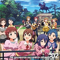 （ゲーム・ミュージック）「 ＴＨＥ　ＩＤＯＬＭ＠ＳＴＥＲ　ＬＩＶＥ　ＴＨＥ＠ＴＥＲ　ＤＲＥＡＭＥＲＳ　０２」